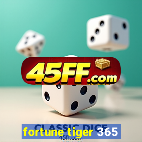 fortune tiger 365